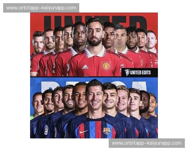 梦剧场的圣殿与诺坎普的信仰：曼联VS巴萨，一场永不落幕的豪门史诗